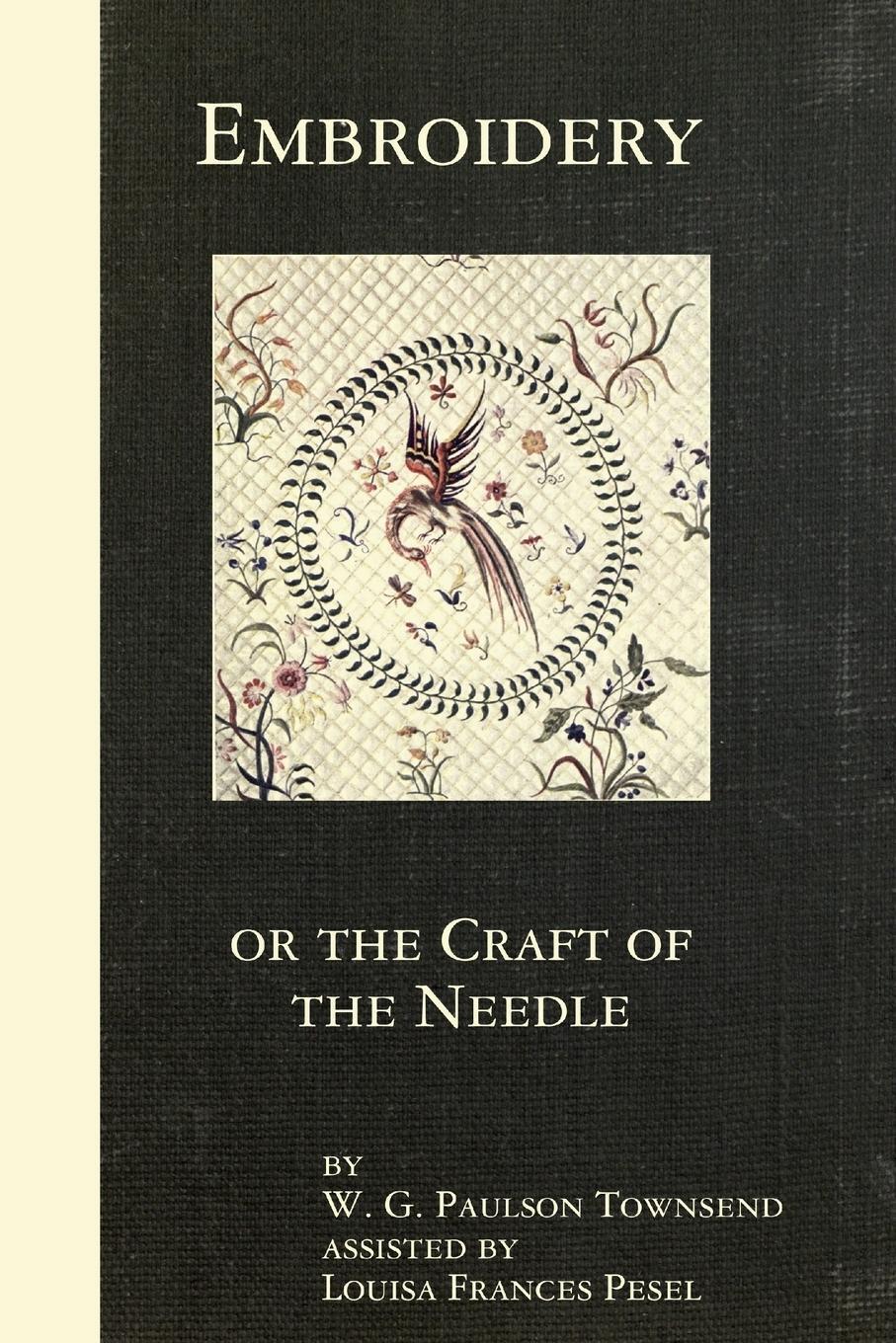Thumbnail - Embroidery Or The Craft Of The Needle | W. G. Paulson Townsend (u. A.)