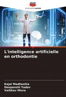 L'intelligence Artificielle En Orthodontie Kajal Madheshia (U. A.) Taschenbuch