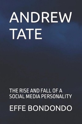 Living Like Andrew Tate: Achieving Your Goals With Andrew Tate's Mindset by Effe