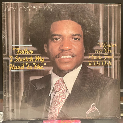 REV. FRANK E RAY ''Whatsoever Your Hands Find To Do...Do It'' SERMON LP MINT / SS