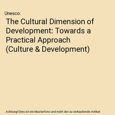 The Cultural Dimension of Development: Towards a Practical Approach 
