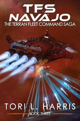 TFS Navajo: The Terran Fleet Command Saga   Book 3 By Tori L Harris - New Cop...