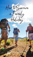 Arabella Whitmore | How To Survive A Family Holiday | Buch | Englisch (2025)
