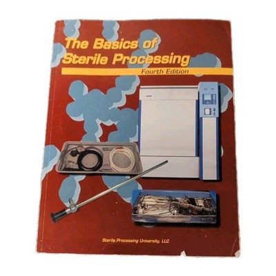 The Basics of Sterile Processing 4th Ed Sterile Processing University 2012 PB
