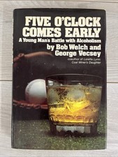 FIVE O'CLOCK COMES EARLY: A YOUNG MAN'S BATTLE 1st Ed,Bob Welch & George Vecsey