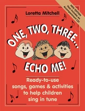 One, Two, Three... Echo Me: Ready to Use Songs, Games, and Activities to Hel...