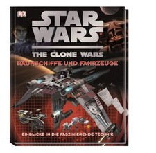 Star Wars The Clone Wars - Raumschiffe und Fahrzeug… | Chasemore, Richard | Buch