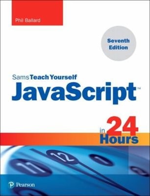 JavaScript in 24 Hours, Sams Teach Yourself Paperback Phil Ballar