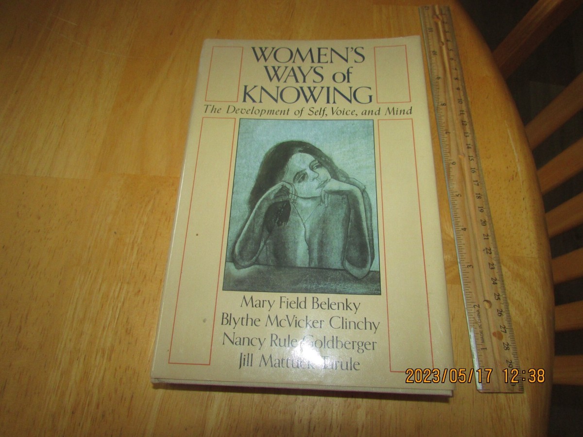 Women's Ways of Knowing The Development of Self, Voice, and Mind