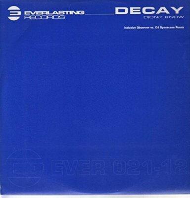 Decay Didn't know (Orig. Mix/Observer vs. DJ Spacecase Remix, 2003)  [Maxi 12'']