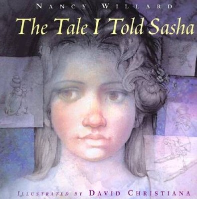 The Tale I Told Sasha - Hardcover By Nancy Willard - VERY GOOD