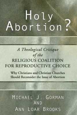#ad Holy Abortion? A Theological Critique of the Religious Coalition $8.97