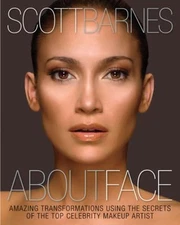 About Face : Amazing Transformations Using the Secrets of the Top