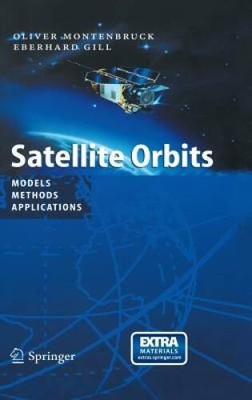 Satellite Orbits: Models, Methods and Applications - Hardcover - GOOD