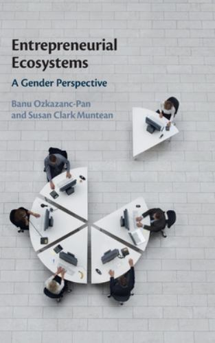 Entrepreneurial Ecosystems A Gender Perspective Ozkazanc-Pan Clark Muntean