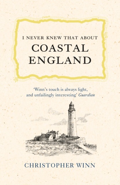 I Never Knew That About Coastal England by Christopher Winn (Hardback Book)
