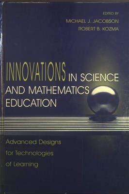 Innovations in Science and Mathematics Education: Advanced Designs for Technolog