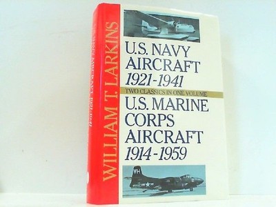 U.S. Navy Aircraft 1921-1941/ U.S. Marine Corps Aircraft 1914-1959. Larkins, Wil
