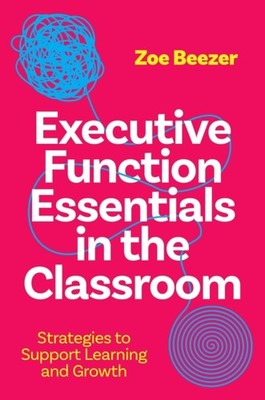 Executive Function Essentials in the Classroom by Zoe Beezer (Paperback Book)
