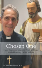 Chosen One: from Homeless Infant to Priest at Home in M - NEW Bob Shaldone So 2