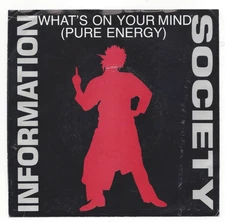 INFORMATION SOCIETY, "WHAT'S ON YOUR MIND (PURE ENERGY)