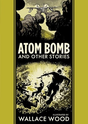 Atom Bomb and Other Stories (The Fantagraphics EC Comics Artists Library, 27) b,