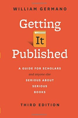 Getting It Published: A Guide for Scholars and , Germano Paperback+=