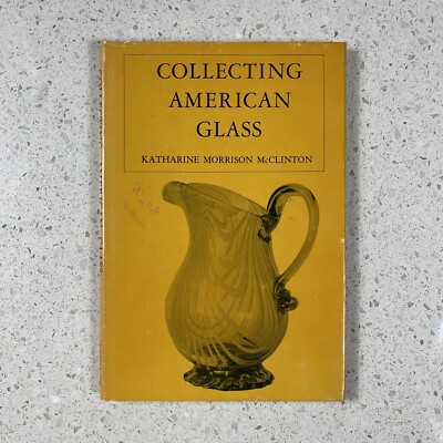 Old Vtg 1950 HB Book Collecting American Glass Katherine Morrison McClinton B14