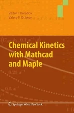 Chemical Kinetics with Mathcad and Maple - 9783709117507