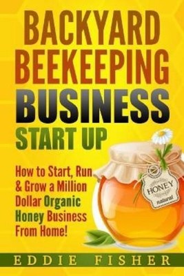 Eddie Fisher Backyard Beekeeping Business Strat Up (Taschenbuch)