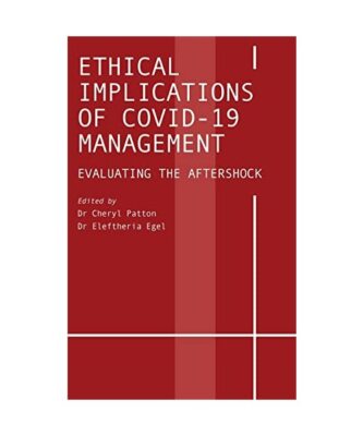 Ethical Implications of COVID-19 Management: Evaluating the Aftershock