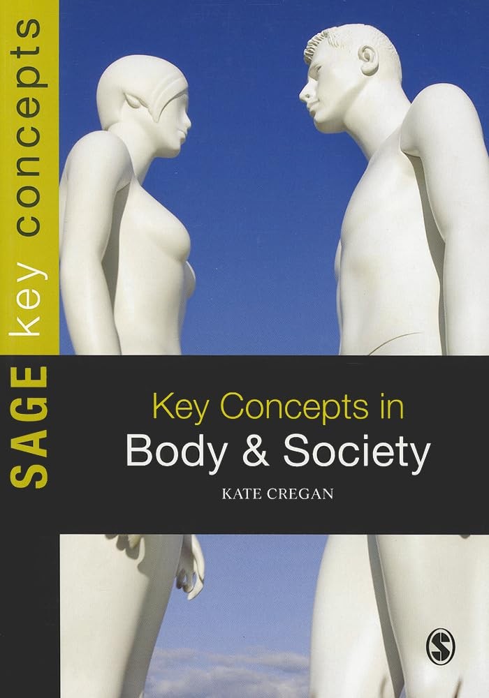 Key Concepts in Body and Society (SAGE Key Concepts series) by Cregan New<>