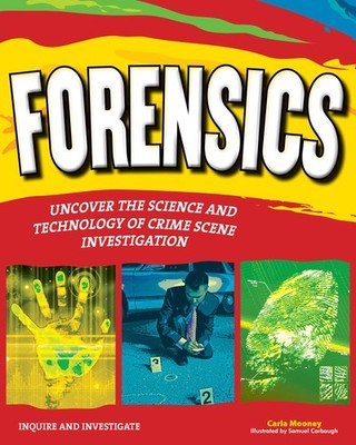 FORENSICS: UNCOVER THE SCIENCE AND TECHNOLOGY OF CRIME SCENE INVESTIGATION (...