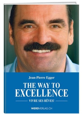 The Way to Excellence | Jean-Pierre Egger | deutsch