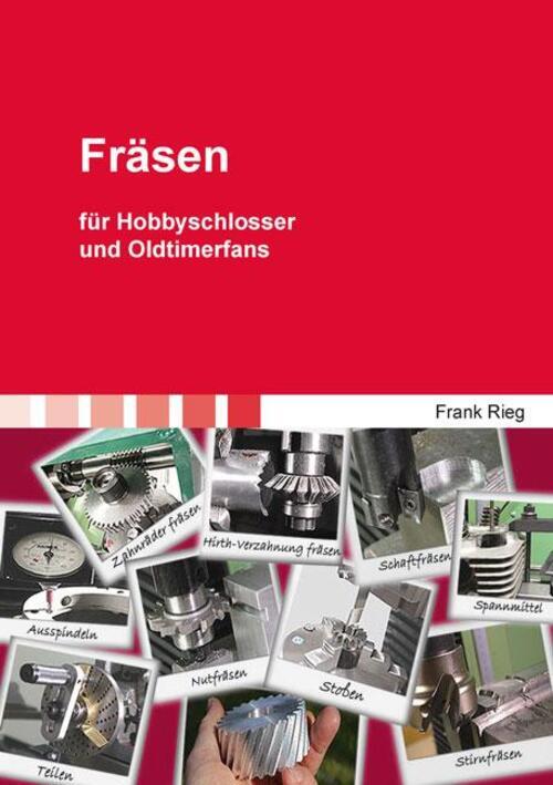 Thumbnail - Fräsen Für Hobbyschlosser Und Oldtimerfans Frank Rieg Taschenbuch Iv