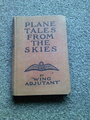 Plane Tales From The Skies by Wing Adjutant Wilfrid Theodore Blake 1918 RFC