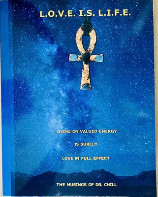 L.O.V.E. I.S. L.I.F.E.: The Musings of Dr. Chill - paperback Chilombo M.D., ...