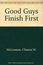 Good Guys Finish First : Success Strategies from the Book of Prov
