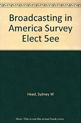 Broadcasting in America : A Survey of Electronic Media Hardcover