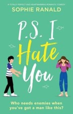 P.S. I Hate You: A totally perfect and heartwarming romantic comedy by Ranald, 