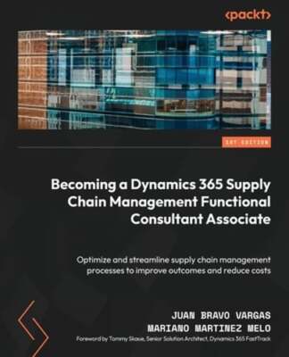 Becoming a Dynamics 365 Supply Chain Management Functional Consultant Associate: