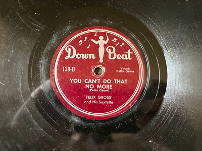 FELIX GROSS Going to Get Straight/You Can't Do That No More DOWN BEAT 138