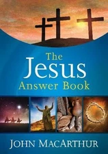 The Jesus Answer Book by MacArthur, John F.