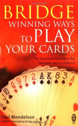 Bridge: Winning Ways to Play Your Cards By Paul Mendelson