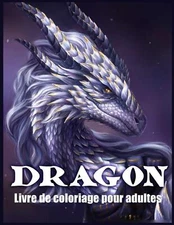 Dragon Livre De Coloriage Pour Adultes: Conception et Modèles de Dragons Pour So