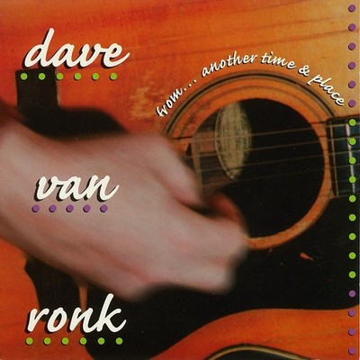 Dave Van Ronk From...Another Time and Place (CD) Album
