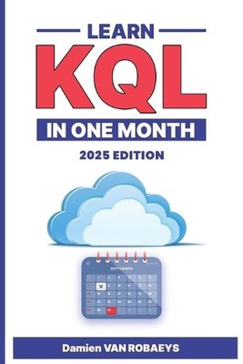 Learn KQL in one month (2025 edition) by Damien Van Robaeys Paperback Book