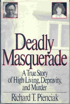DEADLY MASQUERADE By Richard T. Pienciak - Hardcover *Excellent Condition*