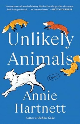 Unlikely Animals: A Novel, Hartnett, Annie