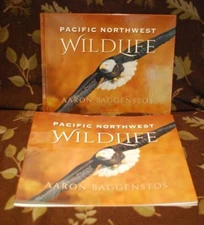 PACIFIC NORTHWEST WILDLIFE by AARON BAGGENSTOS, SIGNED HC w/DJ, 2014